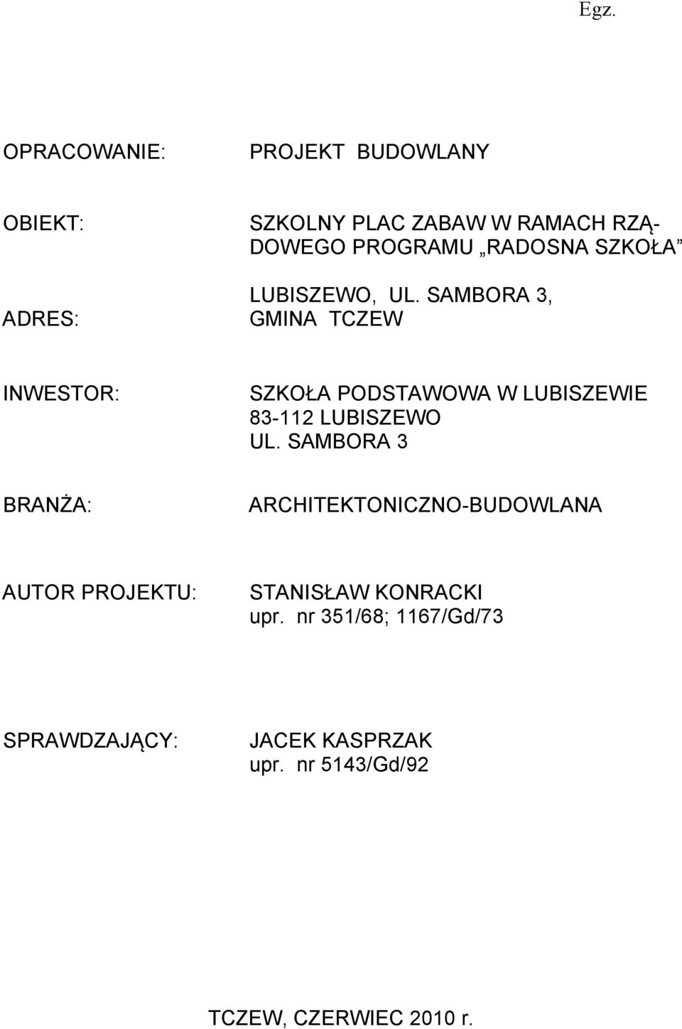 SAMBORA 3, GMINA TCZEW INWESTOR: SZKOŁA PODSTAWOWA W LUBISZEWIE 83-112 LUBISZEWO UL.