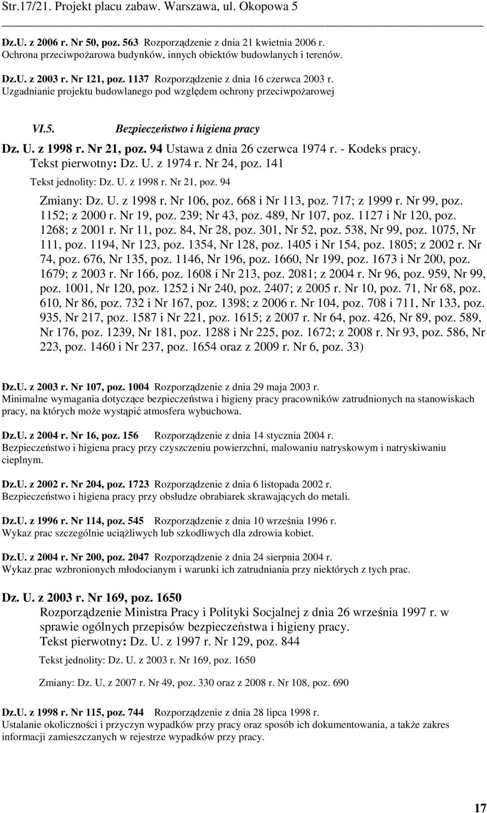 94 Ustw z dni 26 czerwc 1974 r. - Kodeks prcy. Tekst pierwotny: Dz. U. z 1974 r. Nr 24, poz. 141 Tekst jednolity: Dz. U. z 1998 r. Nr 21, poz. 94 Zminy: Dz. U. z 1998 r. Nr 106, poz.