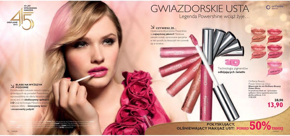 22632 Nude Bronze 22634 Red Ovation 22636 Soft 22633 Soft Coral 22635 Trendy Berry 22634 Red Ovation Technologia pigmentów odbijających światło 22636 Soft BLASK NA WYŻSZYM POZIOMIE Po niebywałym