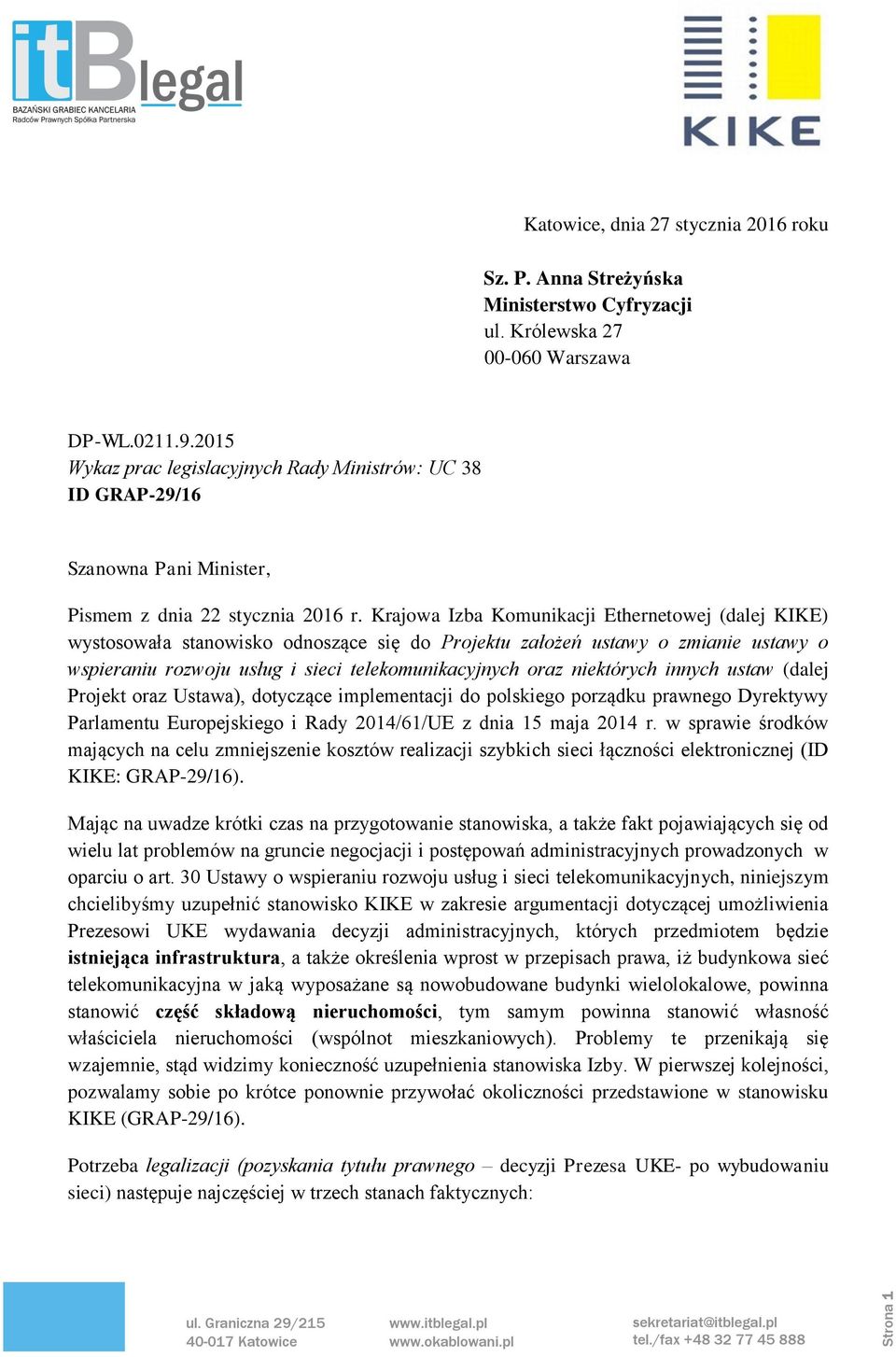 Krajowa Izba Komunikacji Ethernetowej (dalej ) wystosowała stanowisko odnoszące się do Projektu założeń ustawy o zmianie ustawy o wspieraniu rozwoju usług i sieci telekomunikacyjnych oraz niektórych