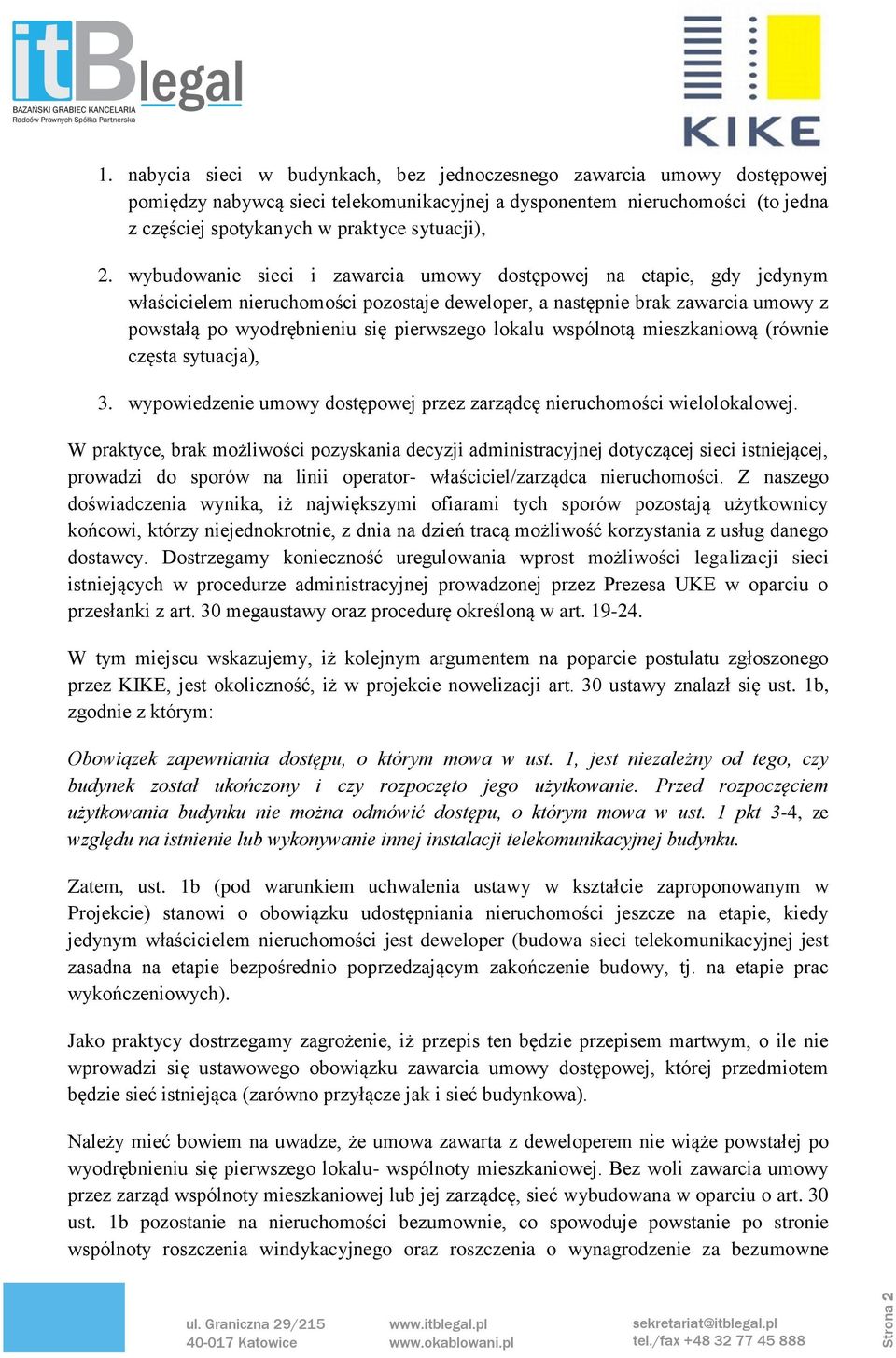 lokalu wspólnotą mieszkaniową (równie częsta sytuacja), 3. wypowiedzenie umowy dostępowej przez zarządcę nieruchomości wielolokalowej.