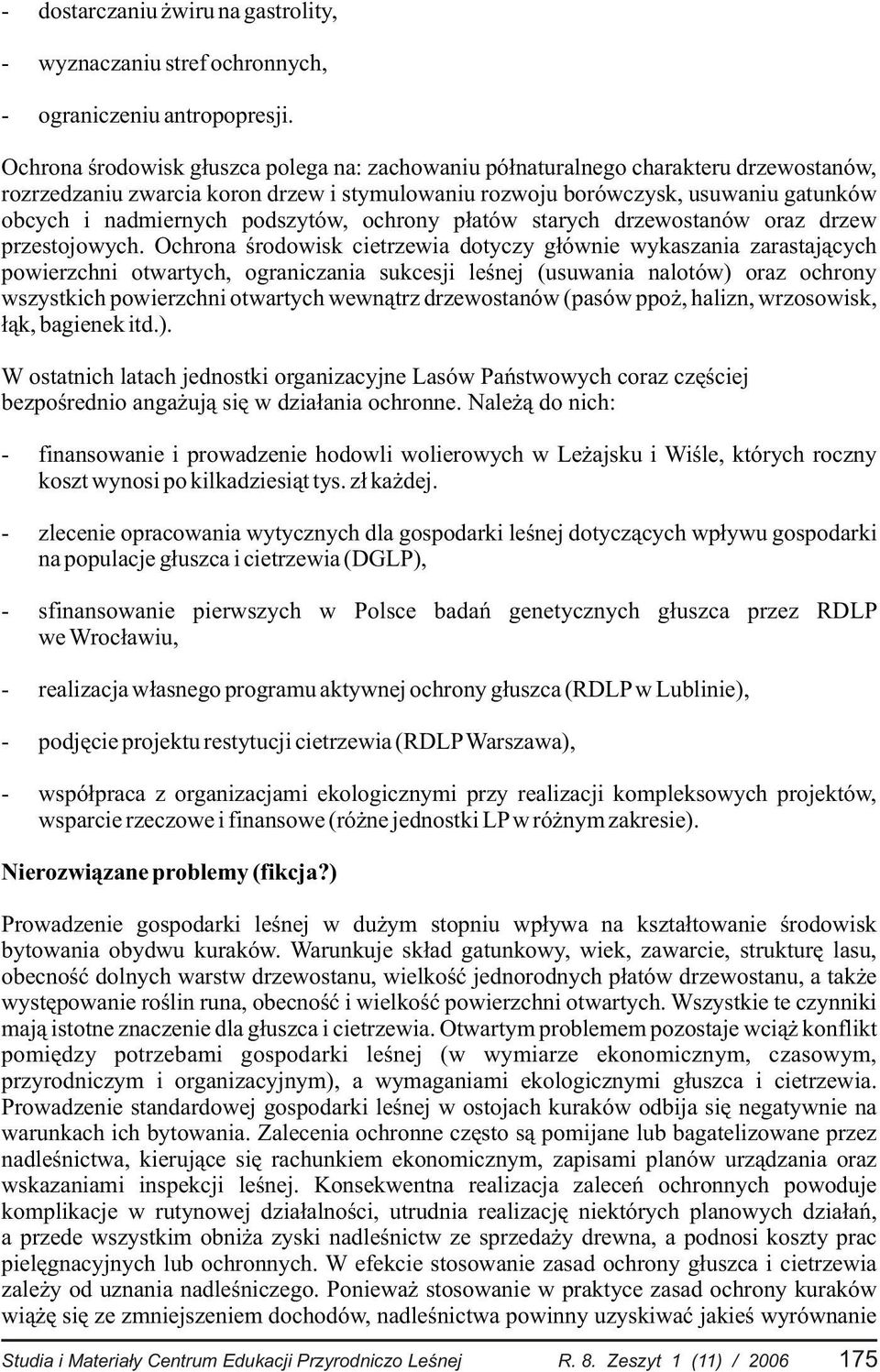 podszytów, ochrony p³atów starych drzewostanów oraz drzew przestojowych.