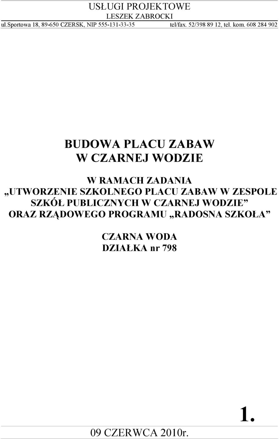 608 284 902 BUDOWA PLACU ZABAW W CZARNEJ WODZIE W RAMACH ZADANIA UTWORZENIE SZKOLNEGO