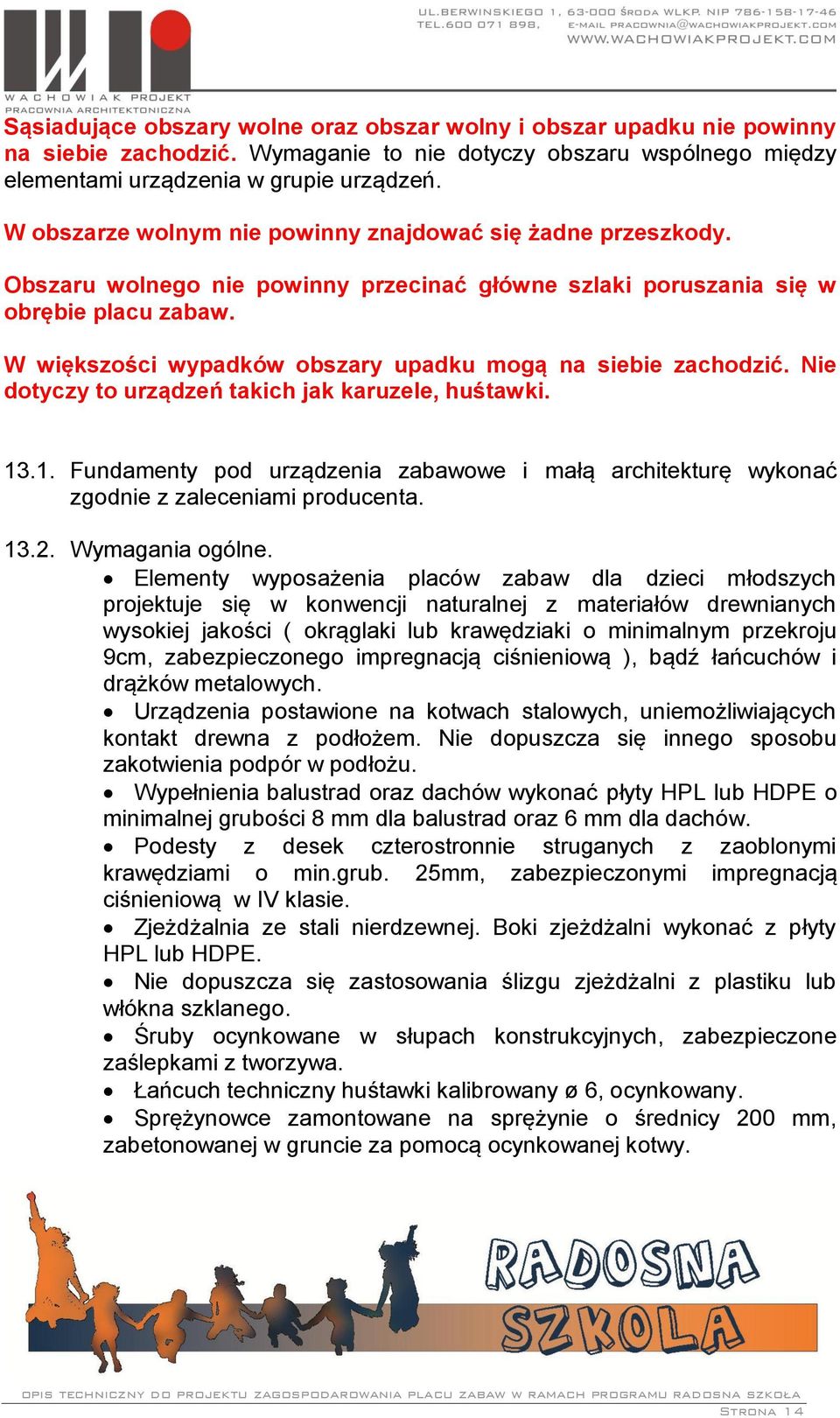 W większości wypadków obszary upadku mogą na siebie zachodzić. Nie dotyczy to urządzeń takich jak karuzele, huśtawki. 13