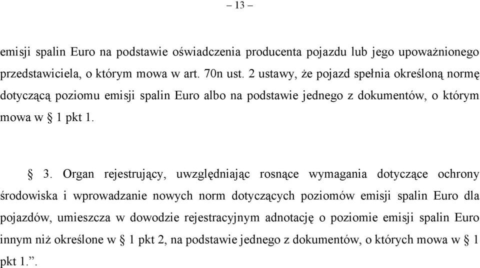 Organ rejestrujący, uwzględniając rosnące wymagania dotyczące ochrony środowiska i wprowadzanie nowych norm dotyczących poziomów emisji spalin Euro dla