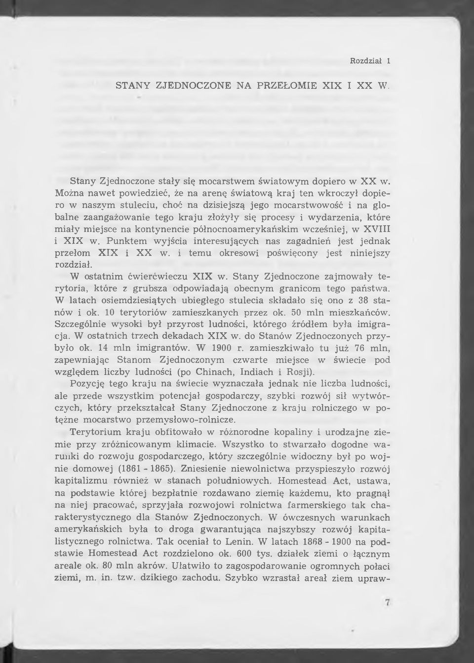 wydarzenia, które miały miejsce na kontynencie północnoamerykańskim wcześniej, w XVIII i XIX w. Punktem wyjścia interesujących nas zagadnień jest jednak przełom XIX i XX w.