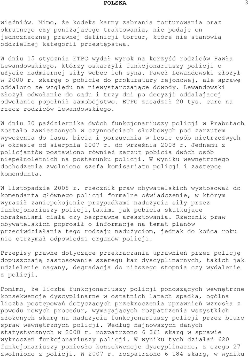 W dniu 15 stycznia ETPC wydał wyrok na korzyść rodziców Pawła Lewandowskiego, którzy oskarżyli funkcjonariuszy policji o użycie nadmiernej siły wobec ich syna. Paweł Lewandowski złożył w 2000 r.