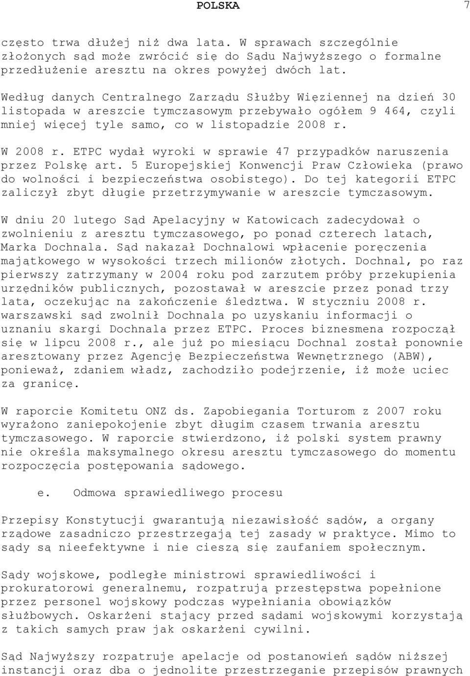 ETPC wydał wyroki w sprawie 47 przypadków naruszenia przez Polskę art. 5 Europejskiej Konwencji Praw Człowieka (prawo do wolności i bezpieczeństwa osobistego).