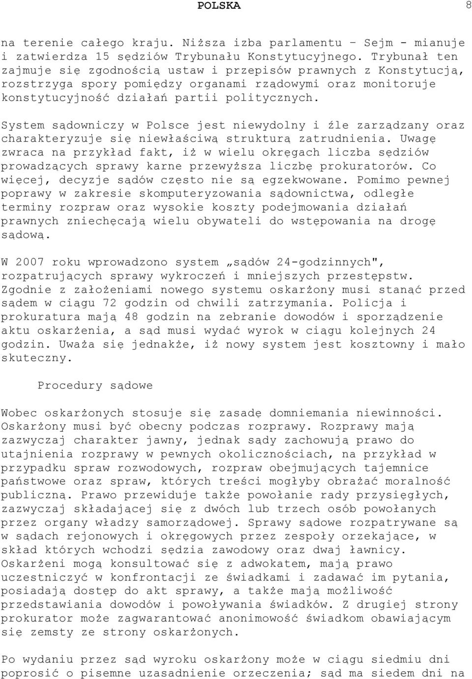 System sądowniczy w Polsce jest niewydolny i źle zarządzany oraz charakteryzuje się niewłaściwą strukturą zatrudnienia.