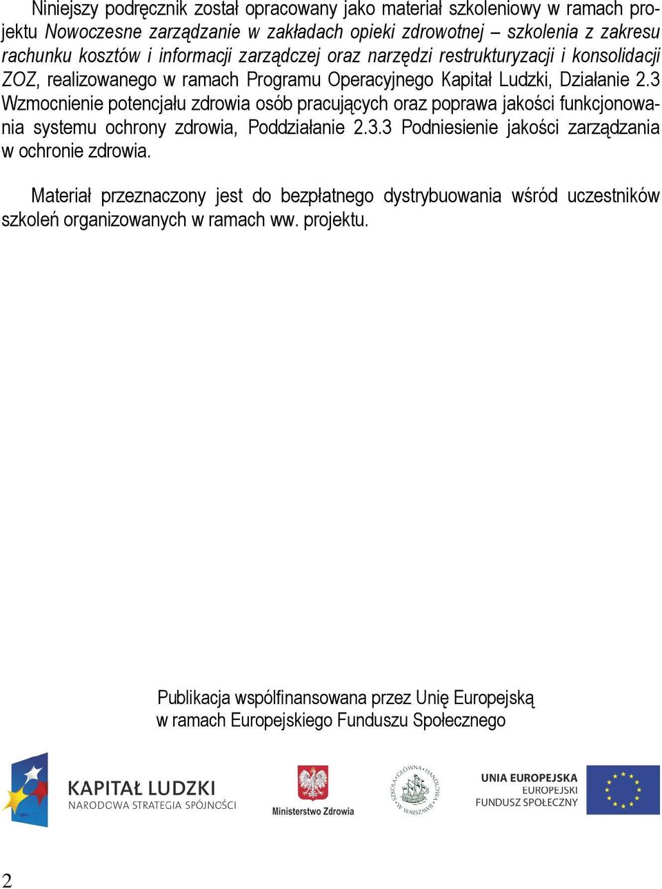 3 Wzmocnienie potencjału zdrowia osób pracujących oraz poprawa jakości funkcjonowania systemu ochrony zdrowia, Poddziałanie 2.3.3 Podniesienie jakości zarządzania w ochronie zdrowia.