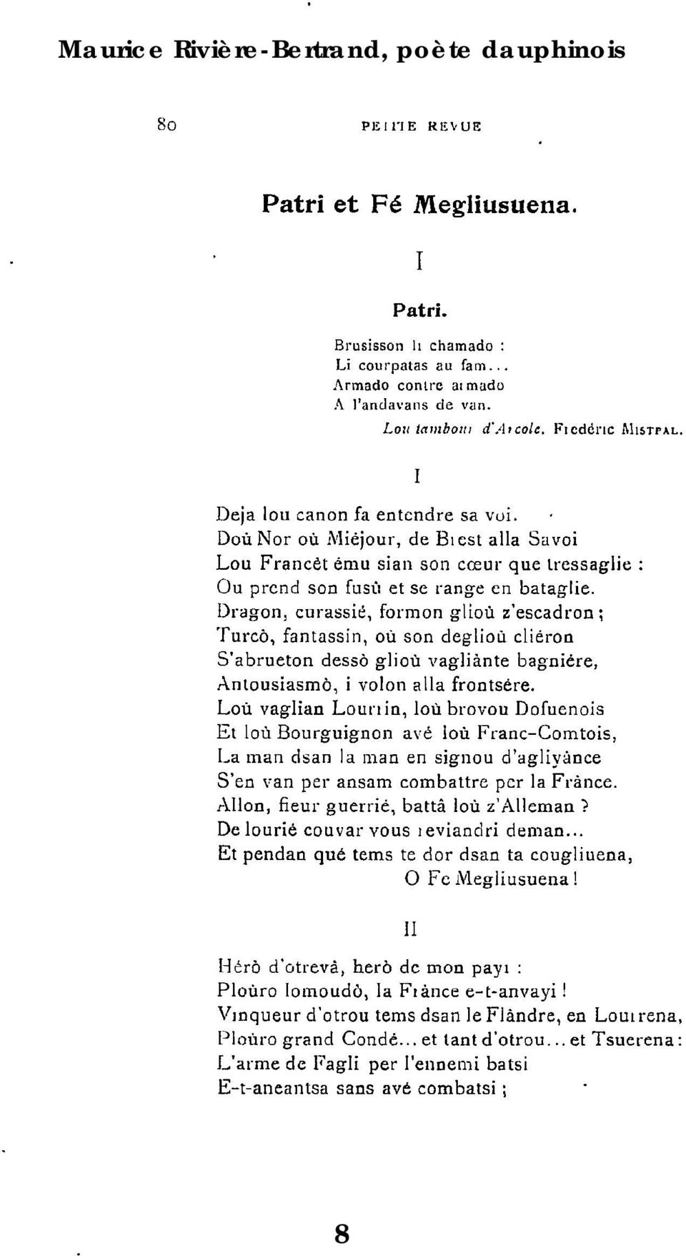 Dragon, curassié, formon glioù z'escadron; Turco, fantassin, où son deglioù cliéron S'abrueton dessô glioù vagliànte bagniére, Antousiasmô, i volon alla frontsere.