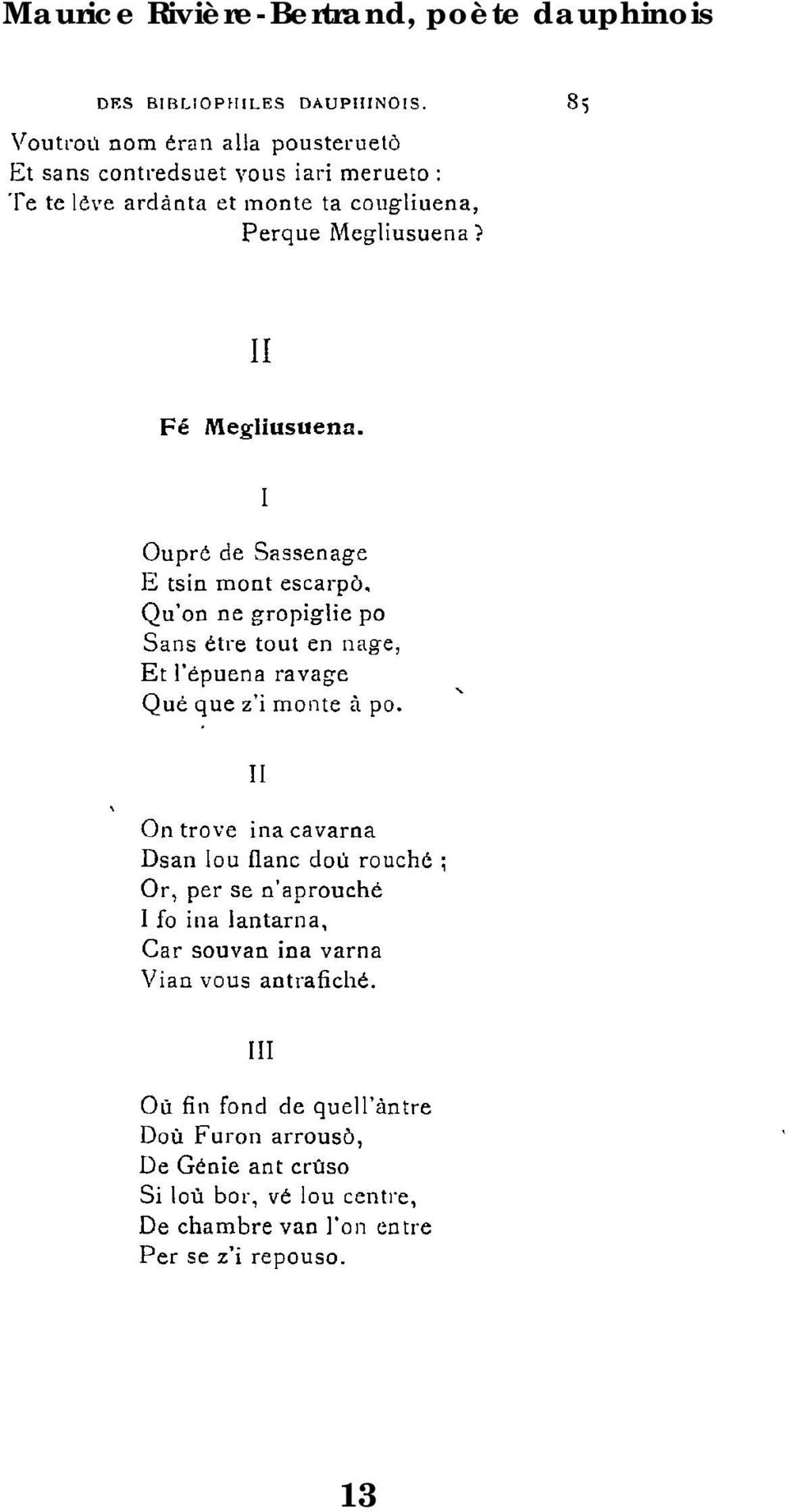 Qu'on ne gropiglie po Sans étre tout en nage, Et l'épuena ravage Que que z'i monte à po.