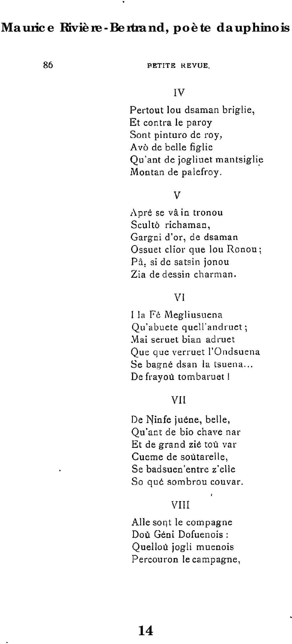 De frayoù tombaruet VU De I~infe juéne, belle, Qu'ant de bio chave nar Et de grand zié toù var Cueme de soùtarelle, Se badsuen'entre z'elle So que sombrou couvar.