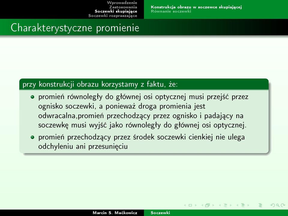 soczewki, a poniewa» droga promienia jest odwracalna,promie«przechodz cy przez ognisko i padaj cy na soczewk musi wyj±