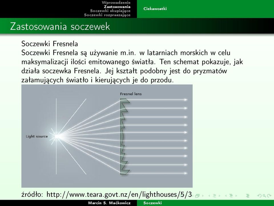 Ten schemat pokazuje, jak dziaªa soczewka Fresnela.