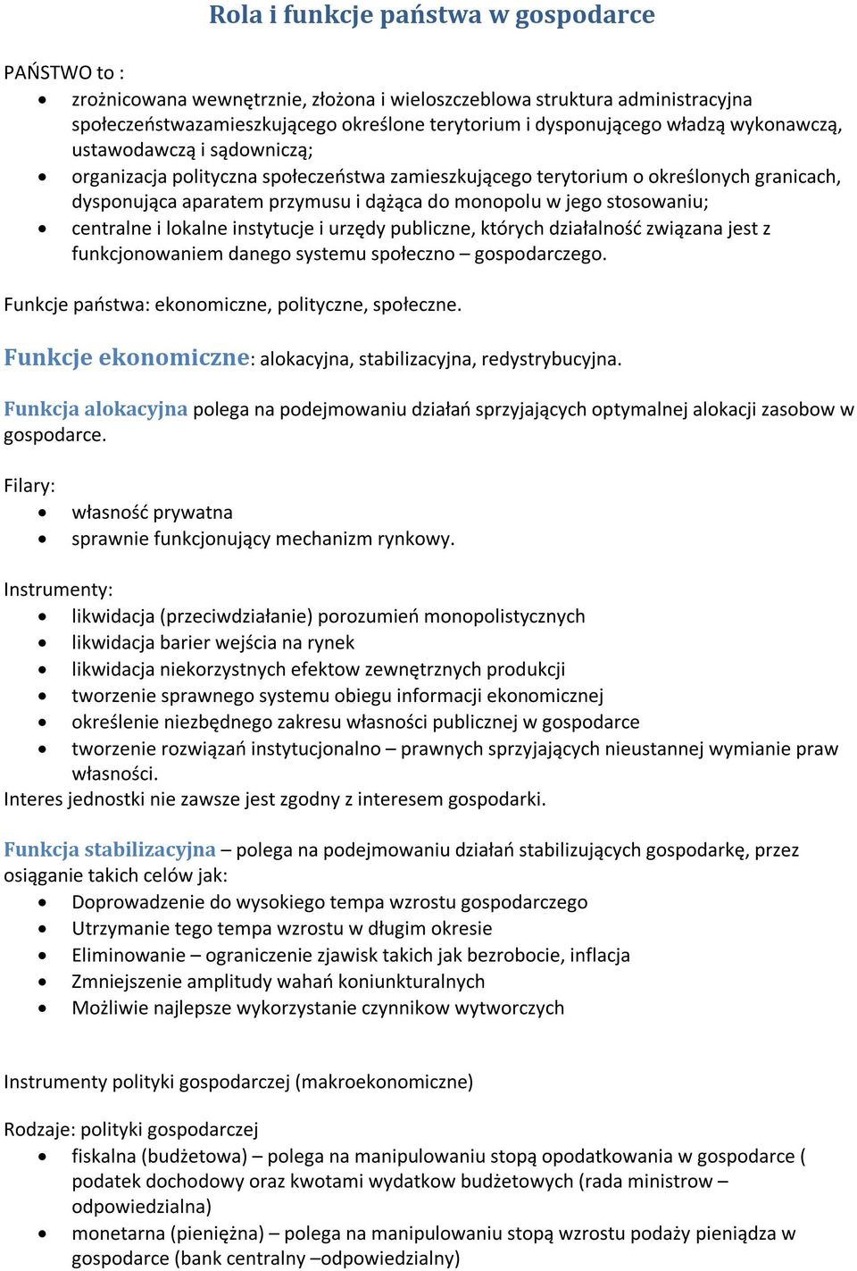 centralne i lokalne instytucje i urzędy publiczne, których działalność związana jest z funkcjonowaniem danego systemu społeczno gospodarczego. Funkcje państwa: ekonomiczne, polityczne, społeczne.