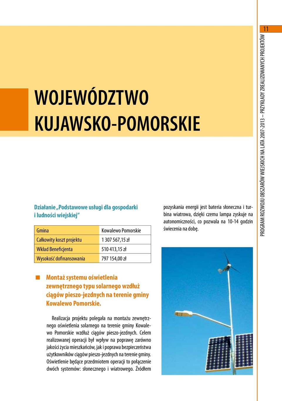 Montaż systemu oświetlenia zewnętrznego typu solarnego wzdłuż ciągów pieszo-jezdnych na terenie gminy Kowalewo Pomorskie.