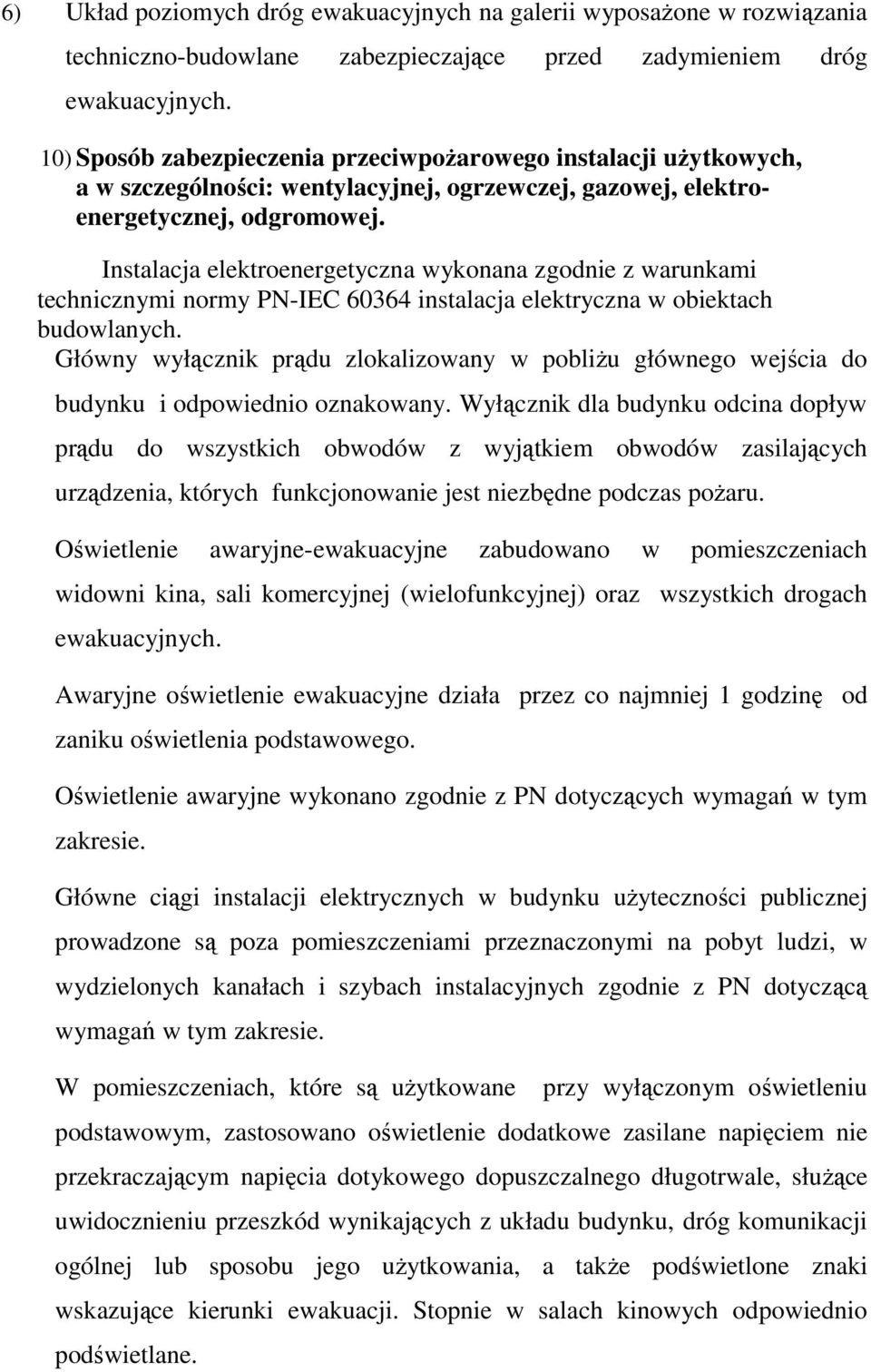 Instalacja elektroenergetyczna wykonana zgodnie z warunkami technicznymi normy PN-IEC 60364 instalacja elektryczna w obiektach budowlanych.