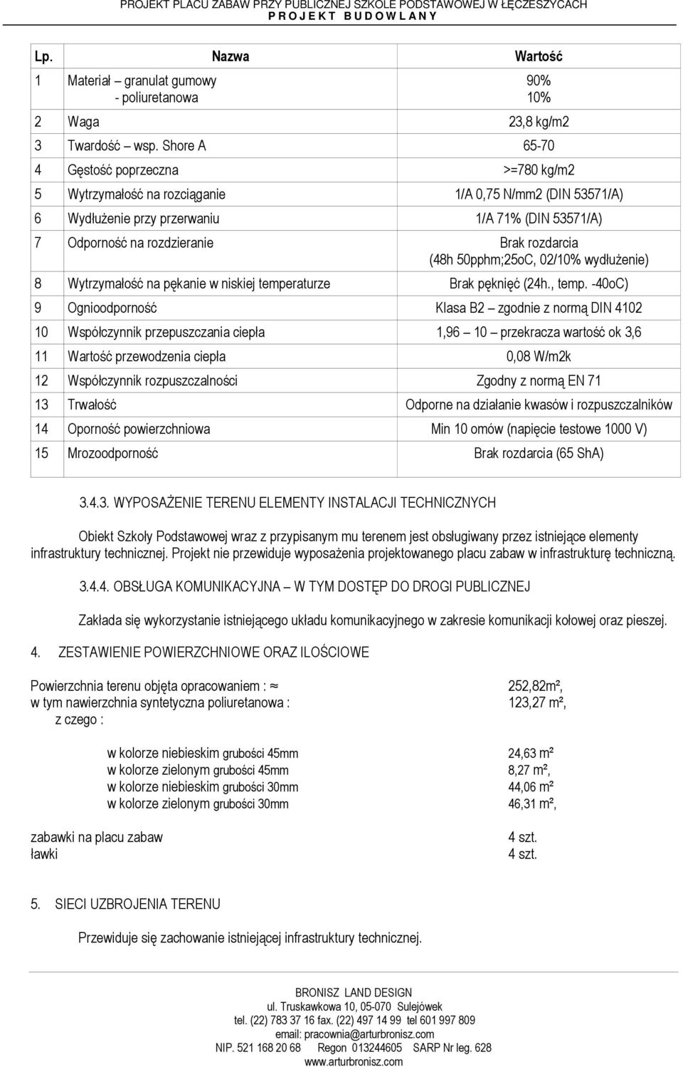 (48h 50pphm;25oC, 02/10% wydłużenie) 8 Wytrzymałość na pękanie w niskiej temperaturze Brak pęknięć (24h., temp.