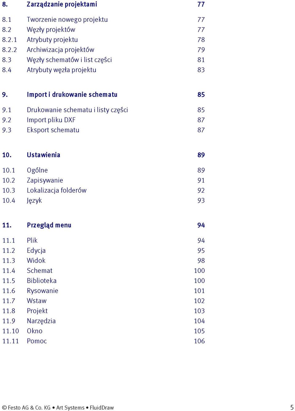 3 Eksport schematu 87 10. Ustawienia 89 10.1 Ogólne 89 10.2 Zapisywanie 91 10.3 Lokalizacja folderów 92 10.4 Język 93 11. Przegląd menu 94 11.1 Plik 94 11.