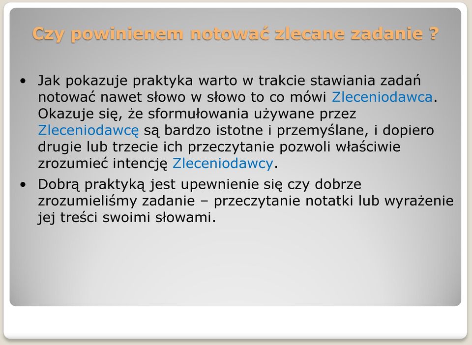 Okazuje się, że sformułowania używane przez Zleceniodawcę są bardzo istotne i przemyślane, i dopiero drugie lub