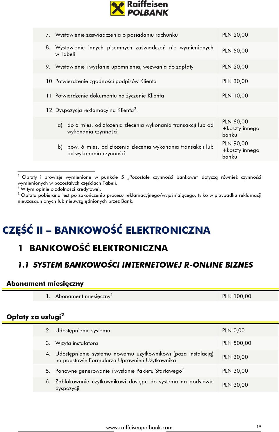 Dyspozycja reklamacyjna Klienta 3 : a) do 6 mies.