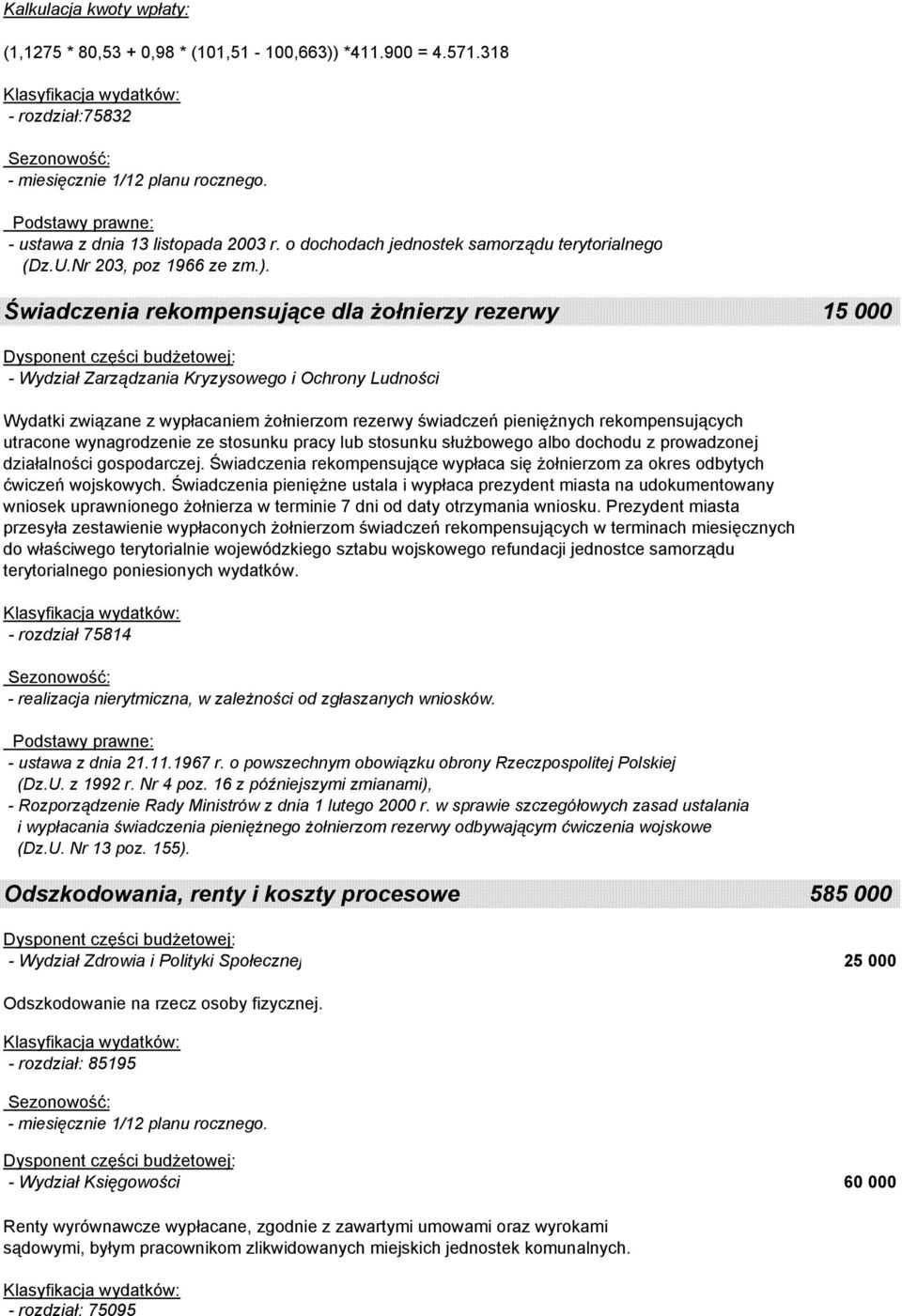 Świadczenia rekompensujące dla żołnierzy rezerwy 15 000 - Wydział Zarządzania Kryzysowego i Ochrony Ludności Wydatki związane z wypłacaniem żołnierzom rezerwy świadczeń pieniężnych rekompensujących