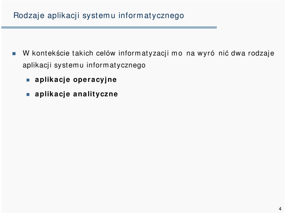 wyróżnić dwa rodzaje aplikacji systemu