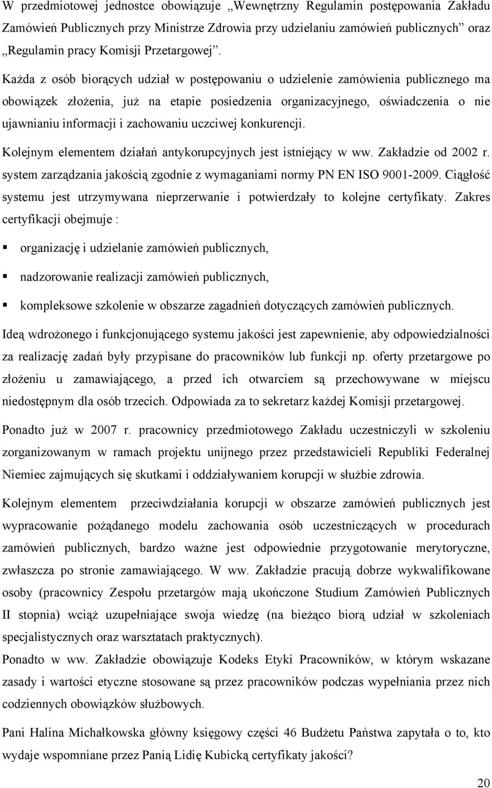 Każda z osób biorących udział w postępowaniu o udzielenie zamówienia publicznego ma obowiązek złożenia, już na etapie posiedzenia organizacyjnego, oświadczenia o nie ujawnianiu informacji i