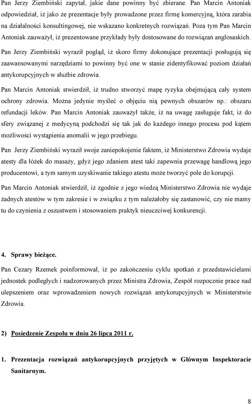 Poza tym Pan Marcin Antoniak zauważył, iż prezentowane przykłady były dostosowane do rozwiązań anglosaskich.