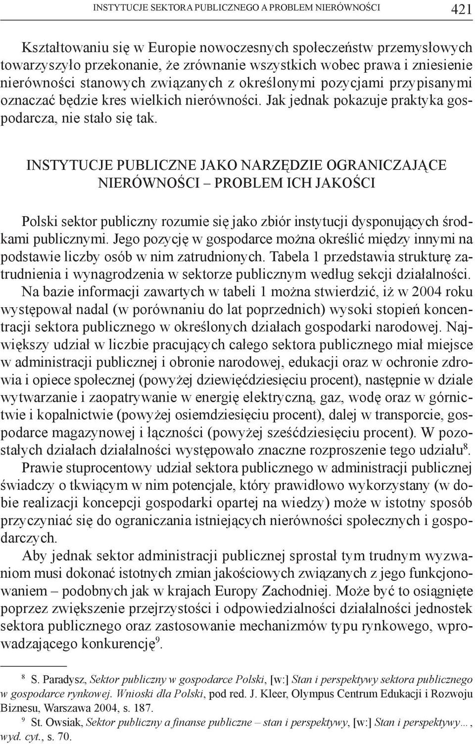 Instytucje publiczne jako narzędzie ograniczające nierówności problem ich jakości Polski rozumie się jako zbiór instytucji dysponujących środkami publicznymi.