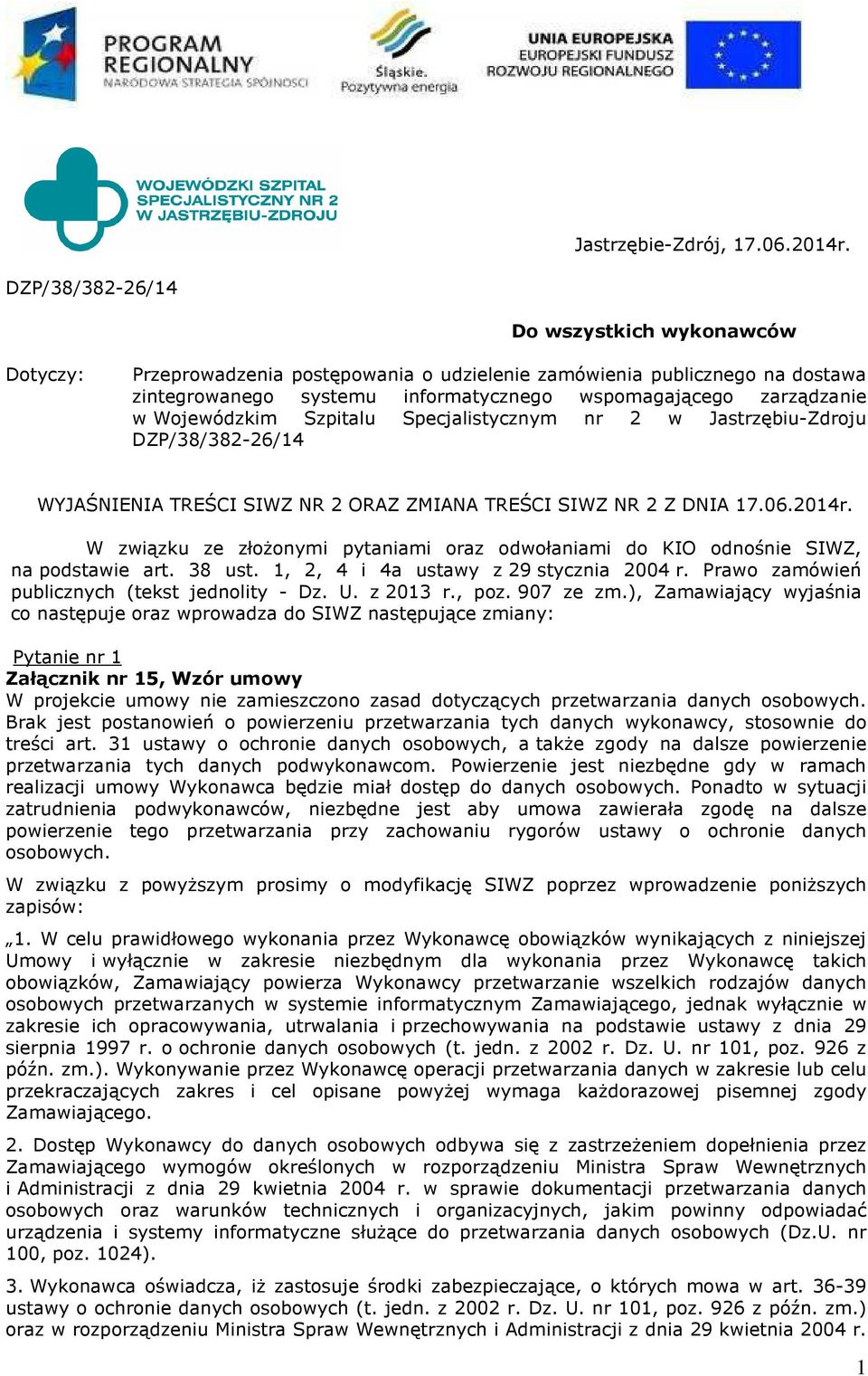 Wojewódzkim Szpitalu Specjalistycznym nr 2 w Jastrzębiu-Zdroju DZP/38/382-26/14 WYJAŚNIENIA TREŚCI SIWZ NR 2 ORAZ ZMIANA TREŚCI SIWZ NR 2 Z DNIA 17.06.2014r.