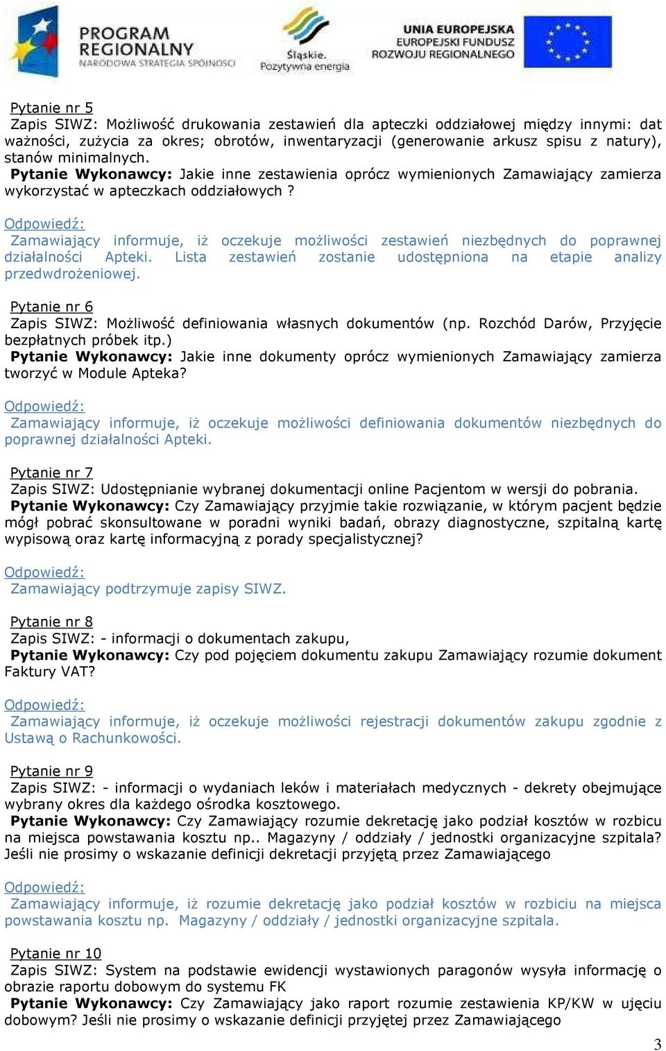 Zamawiający informuje, iż oczekuje możliwości zestawień niezbędnych do poprawnej działalności Apteki. Lista zestawień zostanie udostępniona na etapie analizy przedwdrożeniowej.