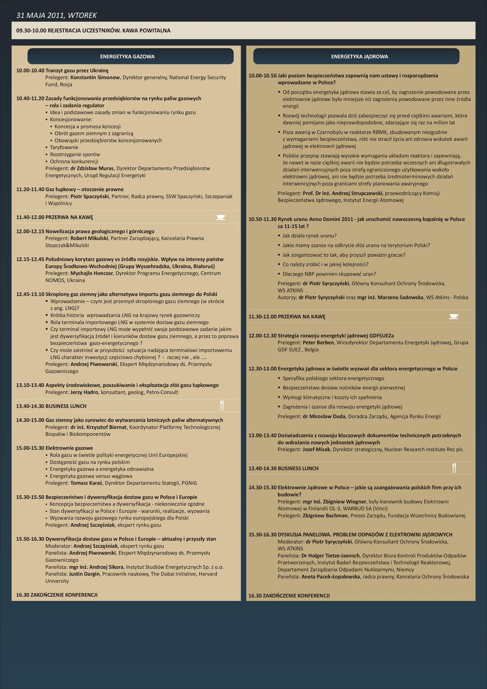 20 Zasady funkcjonowania przedsiêbiorstw na rynku paliw gazowych rola i zadania regulator Idea i podstawowe zasady zmian w funkcjonowaniu rynku gazu Koncesjonowanie: Koncesja a promesa koncesji Obrót