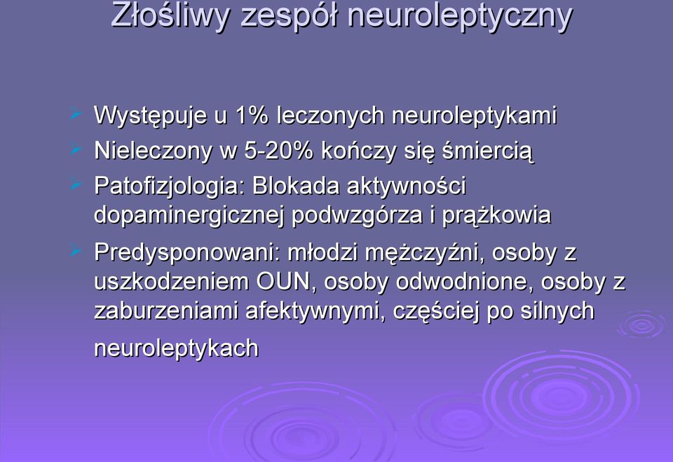 podwzgórza i prążkowia Predysponowani: młodzi mężczyźni, osoby z uszkodzeniem OUN,