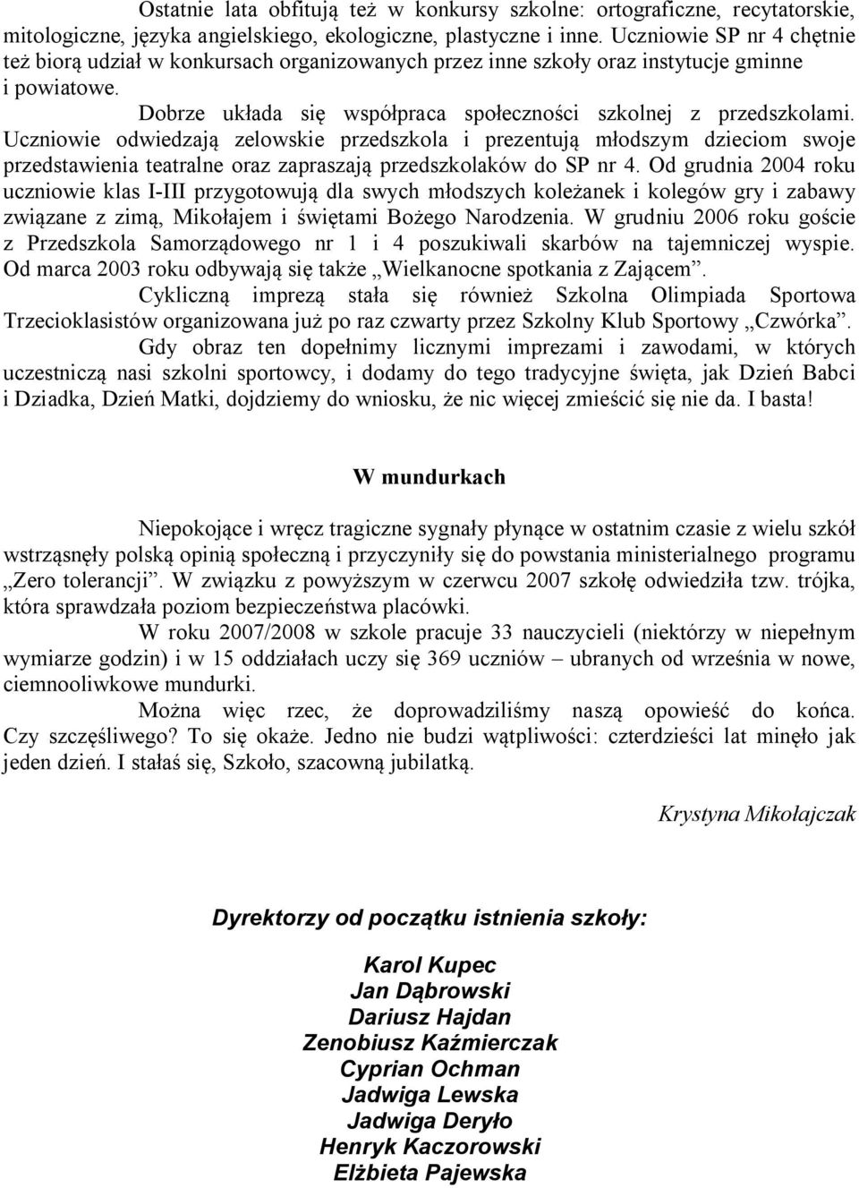 Uczniowie odwiedzają zelowskie przedszkola i prezentują młodszym dzieciom swoje przedstawienia teatralne oraz zapraszają przedszkolaków do SP nr 4.