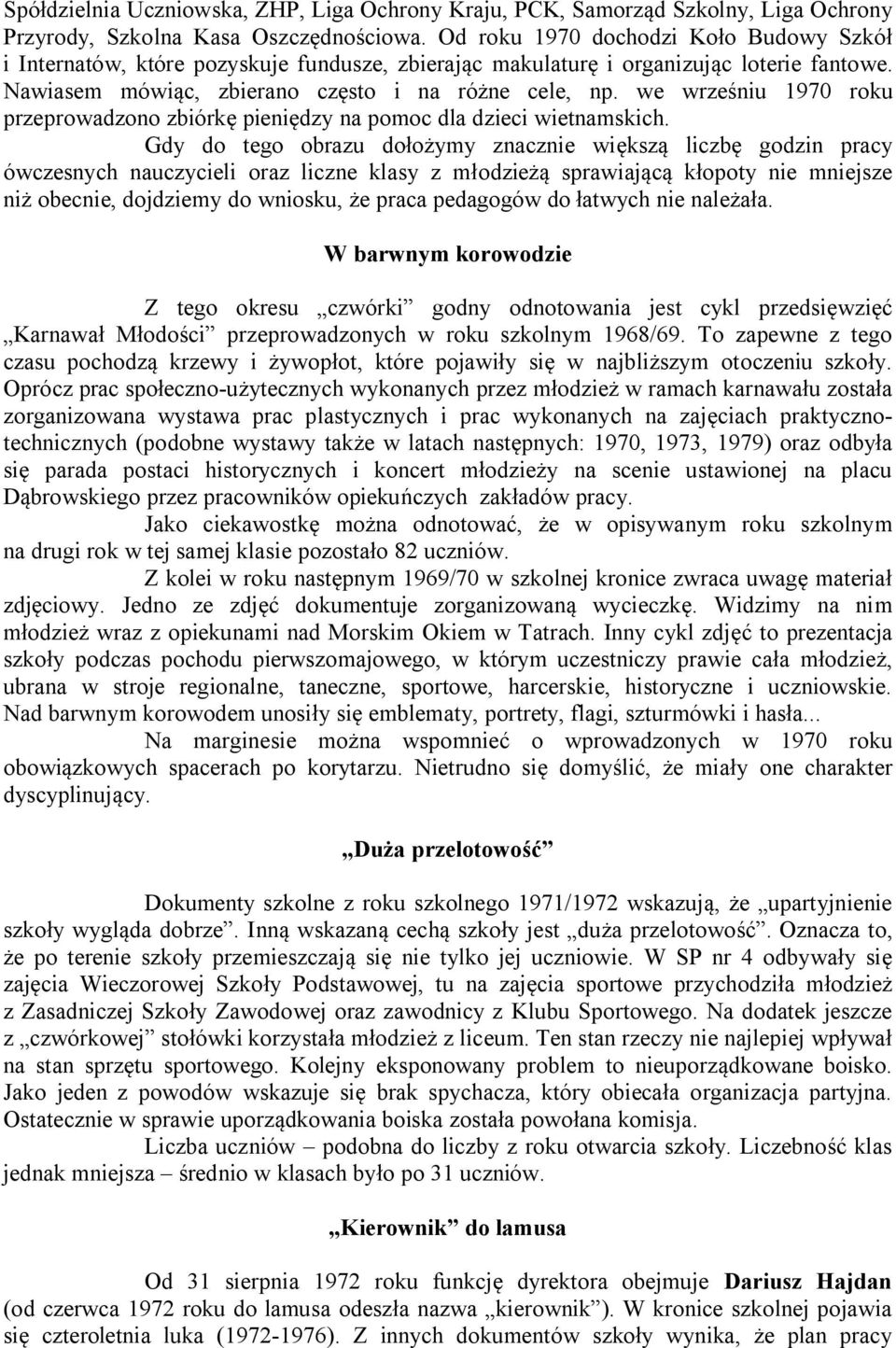 we wrześniu 1970 roku przeprowadzono zbiórkę pieniędzy na pomoc dla dzieci wietnamskich.