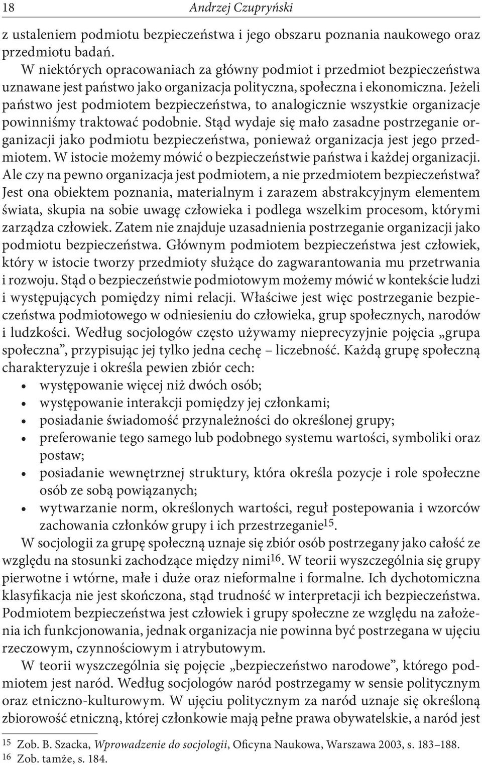 Jeżeli państwo jest podmiotem bezpieczeństwa, to analogicznie wszystkie organizacje powinniśmy traktować podobnie.