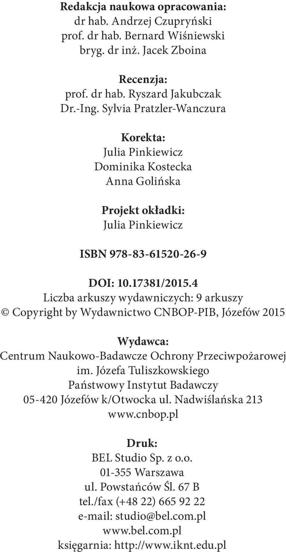 4 Liczba arkuszy wydawniczych: 9 arkuszy Copyright by Wydawnictwo CNBOP-PIB, Józefów 2015 Wydawca: Centrum Naukowo-Badawcze Ochrony Przeciwpożarowej im.