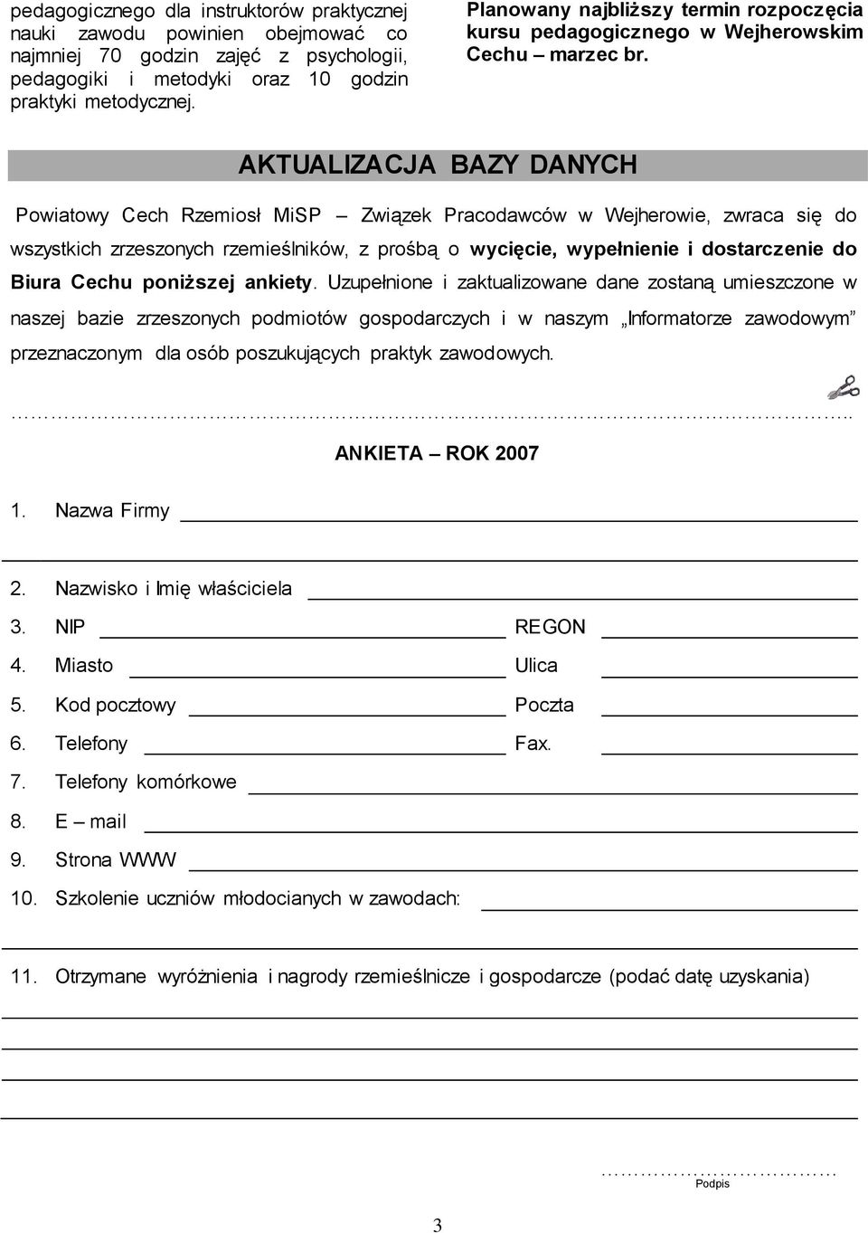 AKTUALIZACJA BAZY DANYCH Powiatowy Cech Rzemiosł MiSP Związek Pracodawców w Wejherowie, zwraca się do wszystkich zrzeszonych rzemieślników, z prośbą o wycięcie, wypełnienie i dostarczenie do Biura