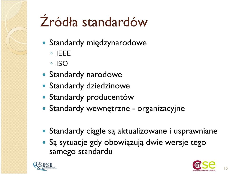 wewnętrzne - organizacyjne Standardy ciągle są aktualizowane i