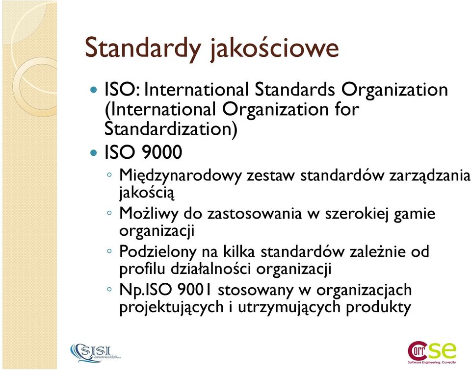 zastosowania w szerokiej gamie organizacji Podzielony na kilka standardów zaleŝnie od profilu