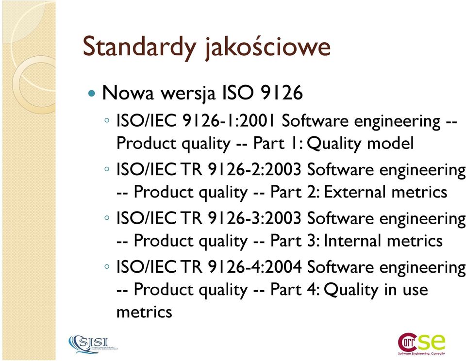 External metrics ISO/IEC TR 9126-3:2003 Software engineering -- Product quality -- Part 3: Internal