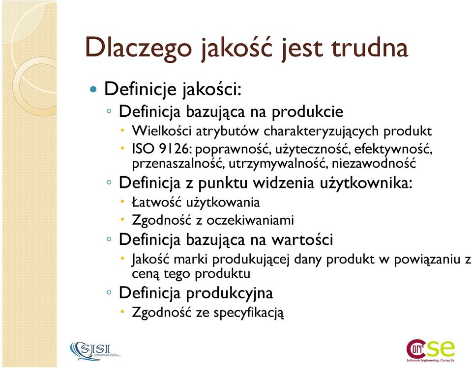 niezawodność Definicja z punktu widzenia uŝytkownika: Łatwość uŝytkowania Zgodność z oczekiwaniami Definicja