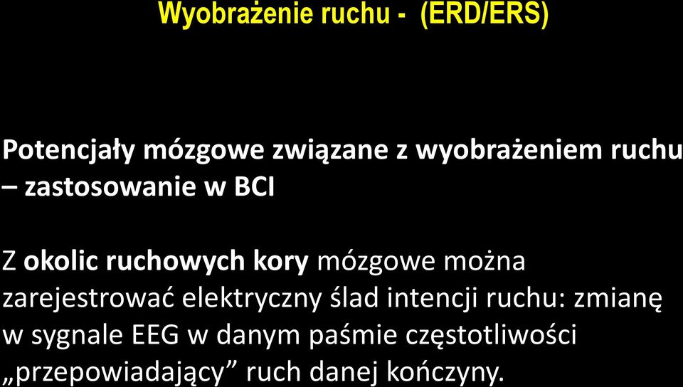 mózgowe można zarejestrować elektryczny ślad intencji ruchu: zmianę