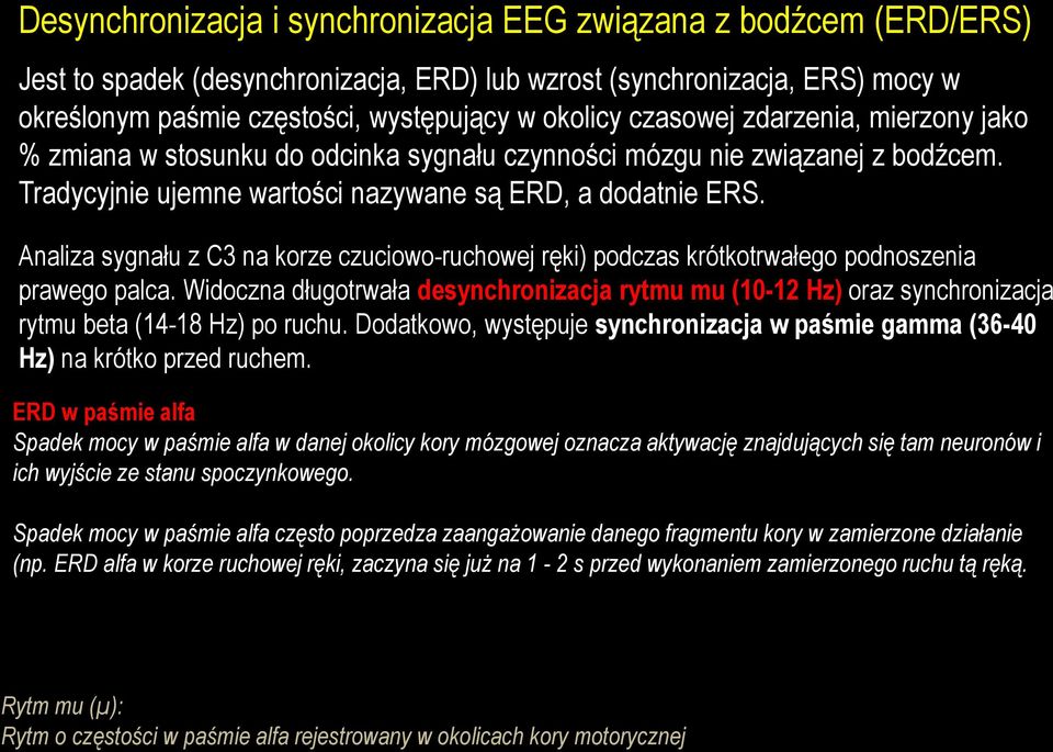 Analiza sygnału z C3 na korze czuciowo-ruchowej ręki) podczas krótkotrwałego podnoszenia prawego palca.