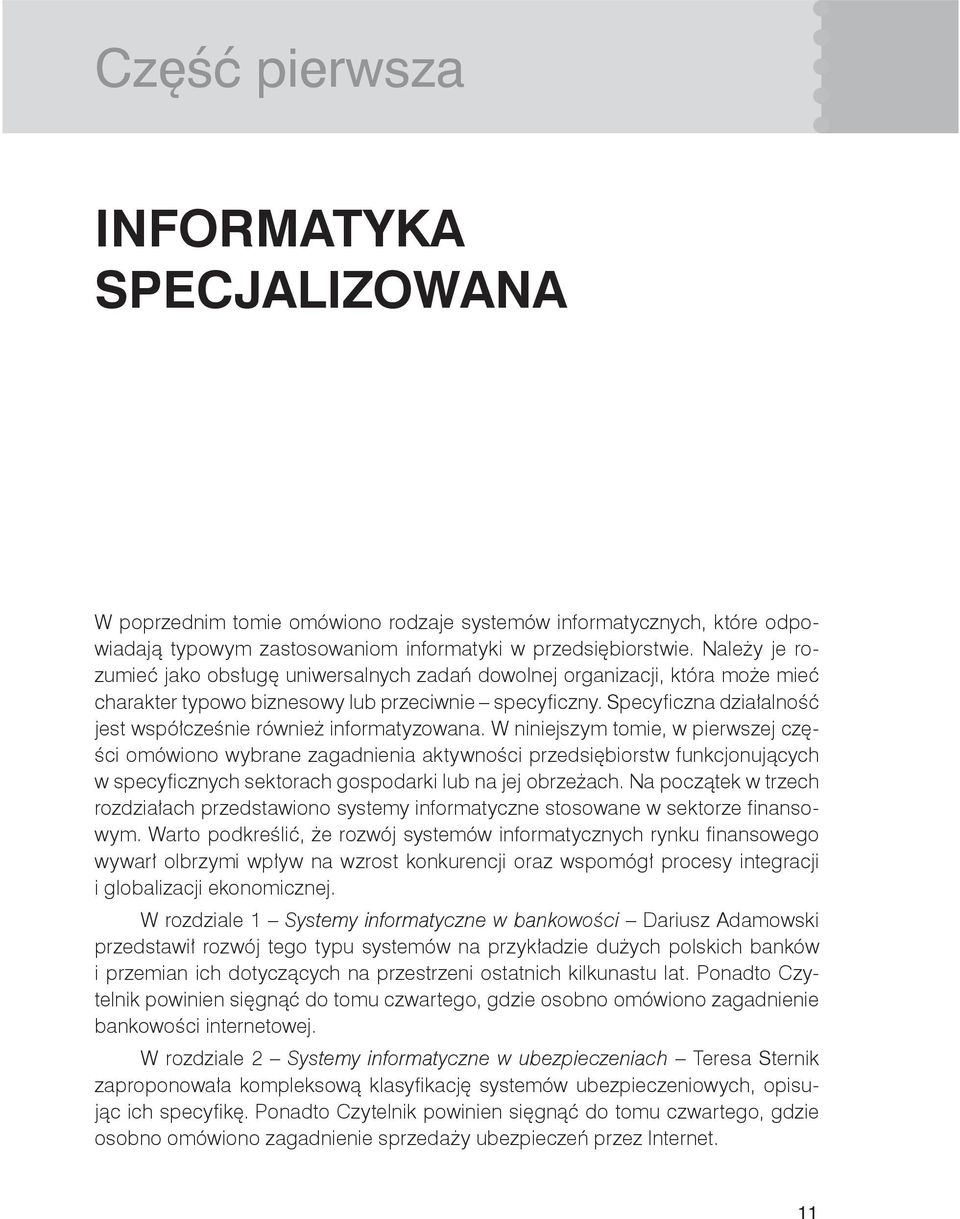 Specyficzna działalność jest współcześnie również informatyzowana.