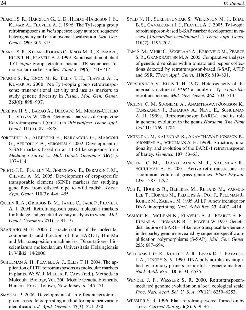 , ELLIS T. H., FLAVELL A. J. 1999. Rapid isolation of plant TY1-copia group retrotransposon LTR sequences for molecular marker studies. Plant J. 19(6): 711-717. PEARCE S. R., KNOX M. R., ELLIS T. H., FLAVELL A. J., KUMAR A.