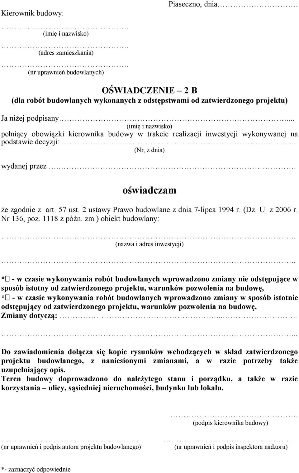 .. (imię i nazwisko) pełniący obowiązki kierownika budowy w trakcie realizacji inwestycji wykonywanej na podstawie decyzji:.. (Nr, z dnia) wydanej przez. oświadczam że zgodnie z art. 57 ust.