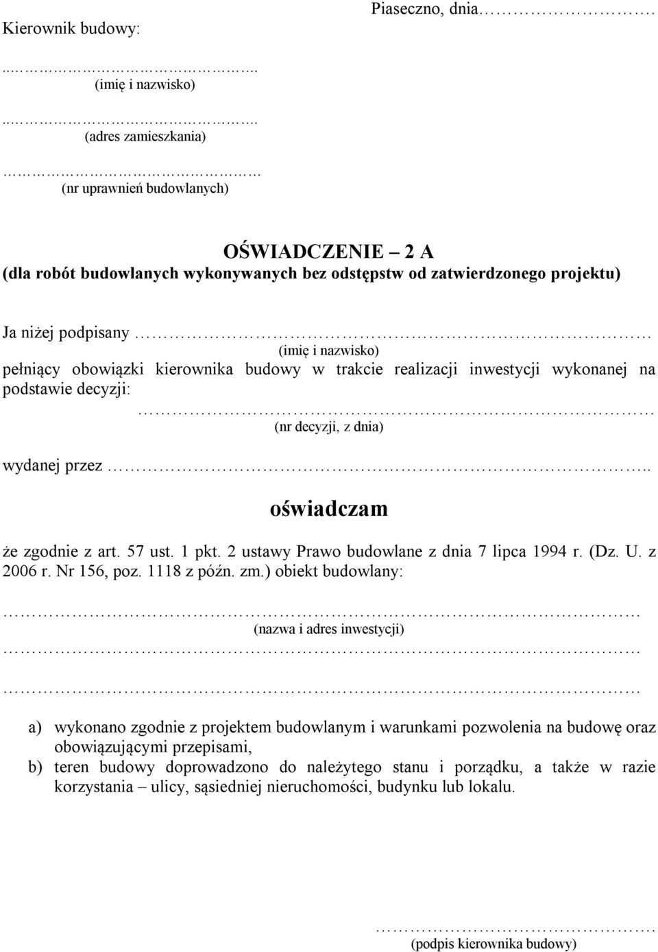 obowiązki kierownika budowy w trakcie realizacji inwestycji wykonanej na podstawie decyzji: (nr decyzji, z dnia) wydanej przez. oświadczam że zgodnie z art. 57 ust. 1 pkt.